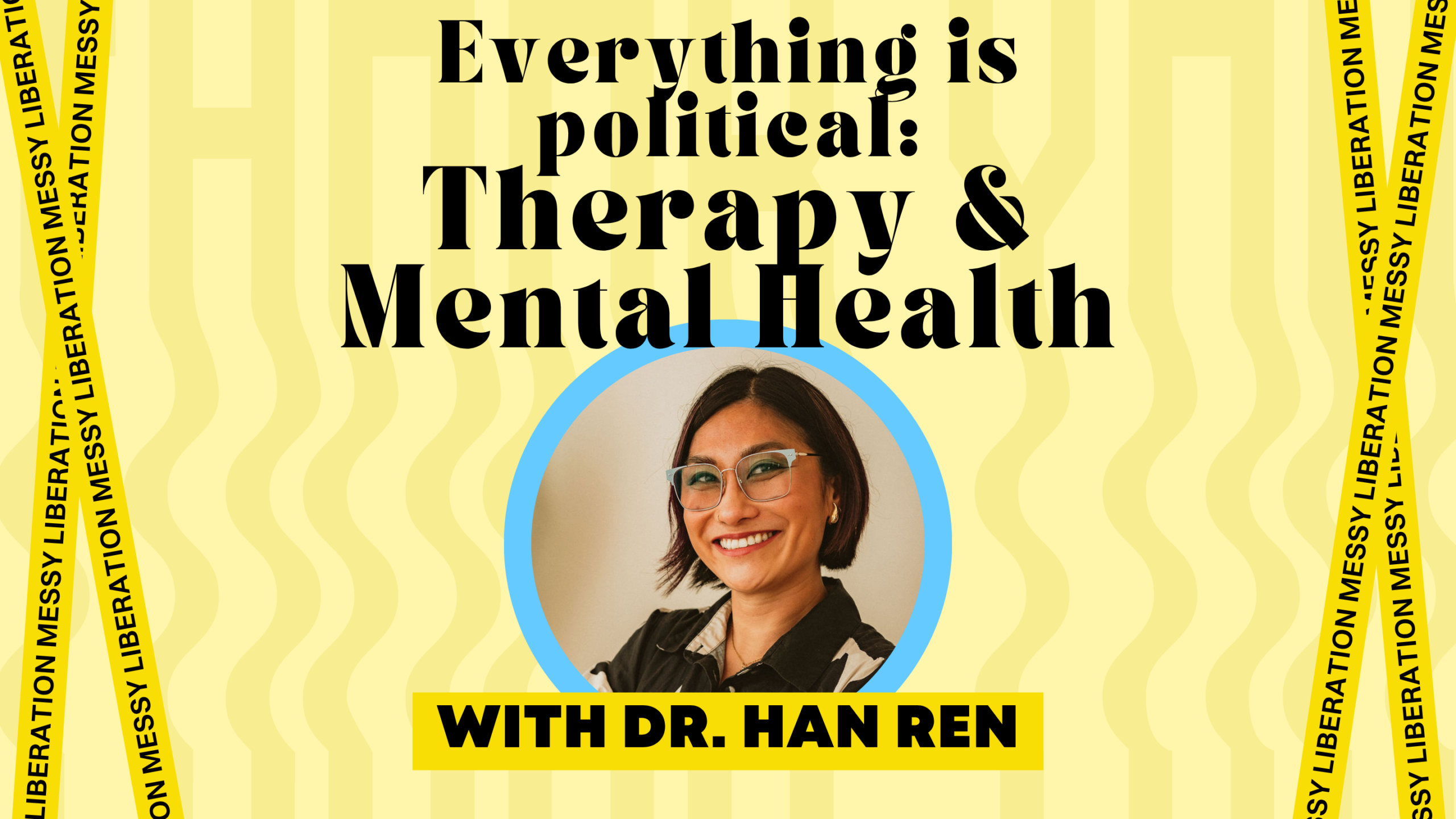 The Politics of Mental Health with Dr. Han Ren episode artwork